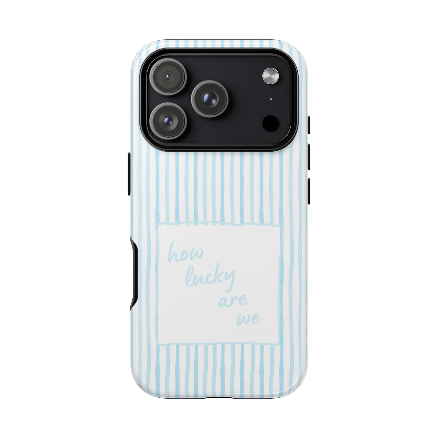 How Lucky Are We Tough Phone Case