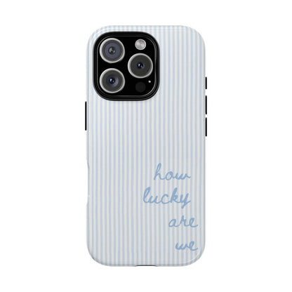 We're Lucky Tough Phone Case