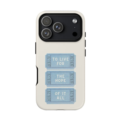 To Live For The Hope Of It All Tough Phone Case