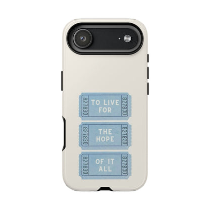 To Live For The Hope Of It All Tough Phone Case