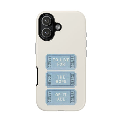 To Live For The Hope Of It All Tough Phone Case