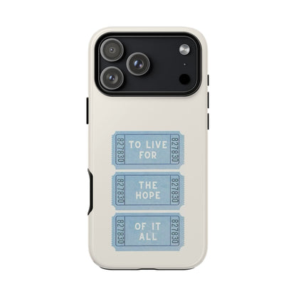 To Live For The Hope Of It All Tough Phone Case