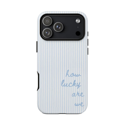 We're Lucky Tough Phone Case