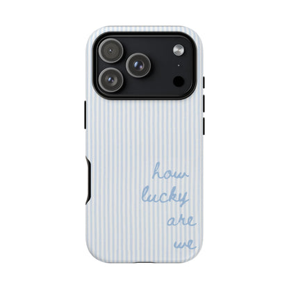 We're Lucky Tough Phone Case