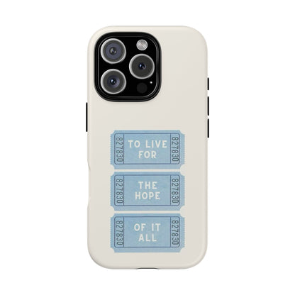 To Live For The Hope Of It All Tough Phone Case