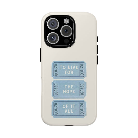 To Live For The Hope Of It All Tough Phone Case