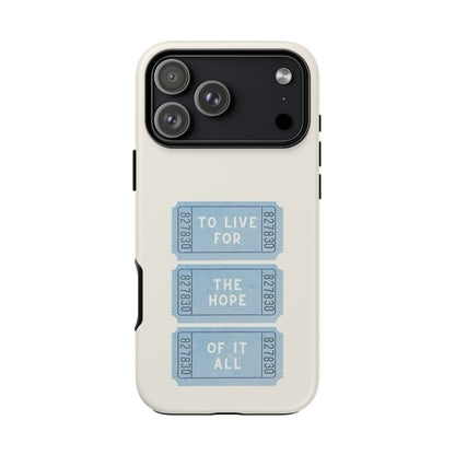 To Live For The Hope Of It All Tough Phone Case