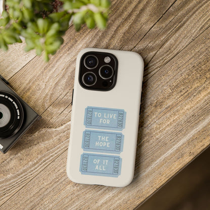 To Live For The Hope Of It All Tough Phone Case