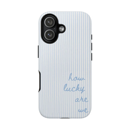We're Lucky Tough Phone Case