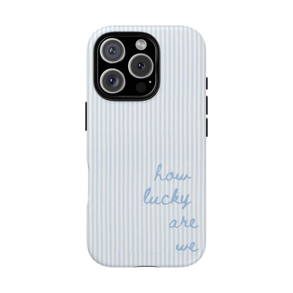 We're Lucky Tough Phone Case