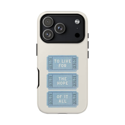 To Live For The Hope Of It All Tough Phone Case